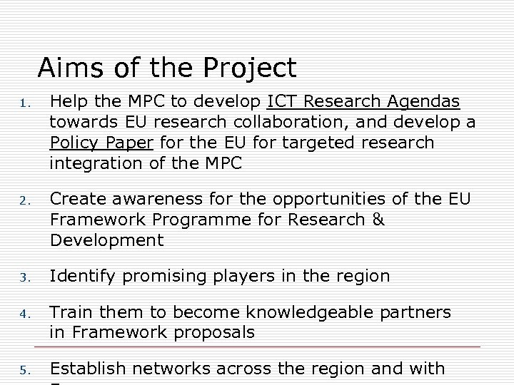 Aims of the Project 1. Help the MPC to develop ICT Research Agendas towards