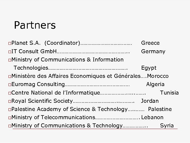 Partners o. Planet o. IT S. A. (Coordinator)……………… Consult Gmb. H……………………. . o. Ministry