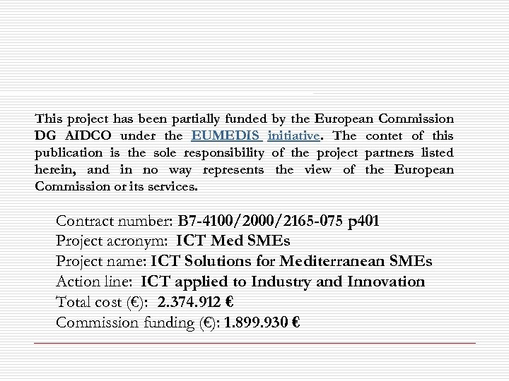 This project has been partially funded by the European Commission DG AIDCO under the