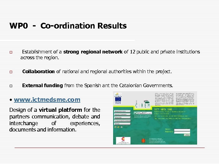 WP 0 - Co-ordination Results o o o Establishment of a strong regional network