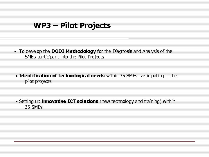 WP 3 – Pilot Projects • To develop the DODI Methodology for the Diagnosis