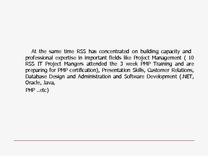 At the same time RSS has concentrated on building capacity and professional expertise in