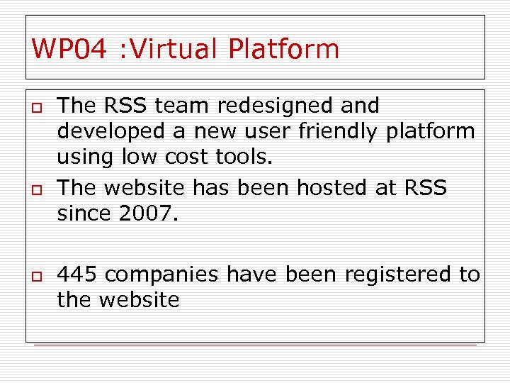 WP 04 : Virtual Platform o o o The RSS team redesigned and developed