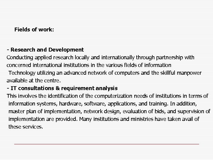 Fields of work: - Research and Development Conducting applied research locally and internationally through