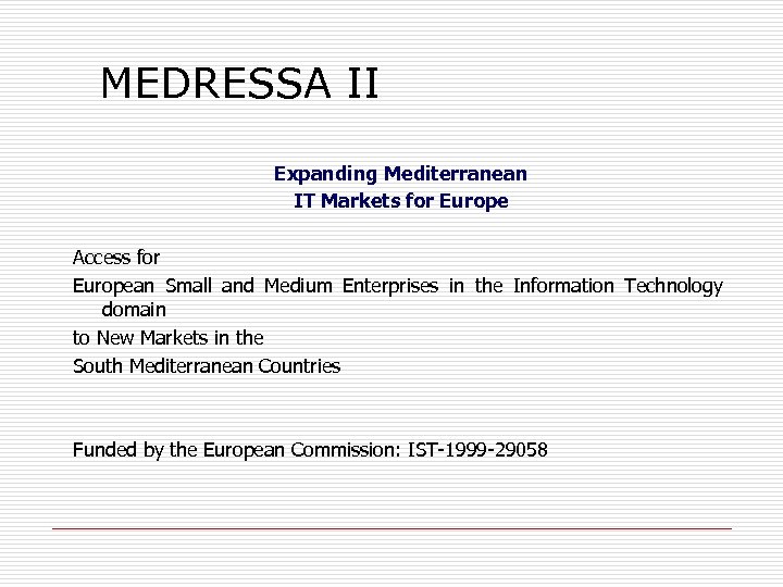 MEDRESSA II Expanding Mediterranean IT Markets for Europe Access for European Small and Medium