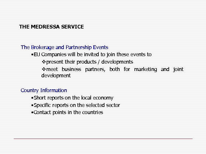 THE MEDRESSA SERVICE The Brokerage and Partnership Events • EU Companies will be invited