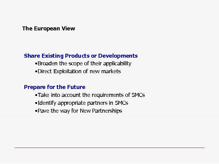 The European View Share Existing Products or Developments • Broaden the scope of their