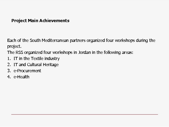 Project Main Achievements Each of the South Mediterranean partners organized four workshops during the