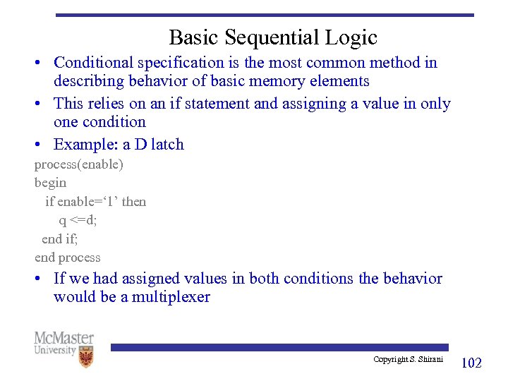 Basic Sequential Logic • Conditional specification is the most common method in describing behavior