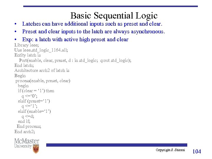 Basic Sequential Logic • Latches can have additional inputs such as preset and clear.