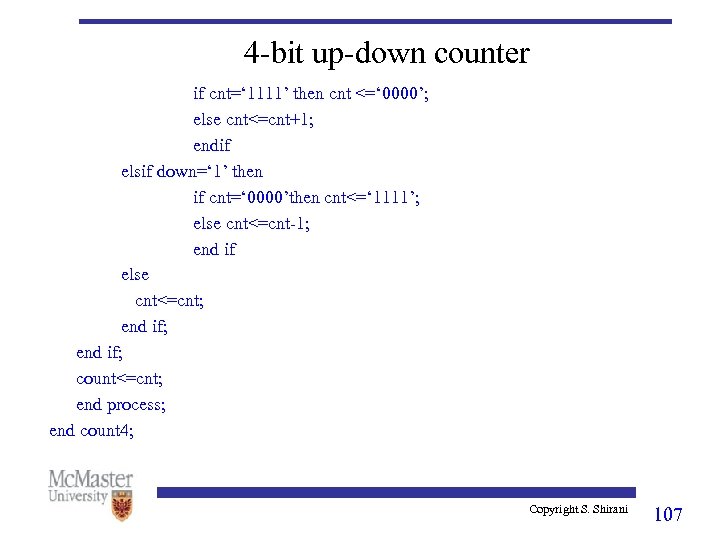 4 -bit up-down counter if cnt=‘ 1111’ then cnt <=‘ 0000’; else cnt<=cnt+1; endif