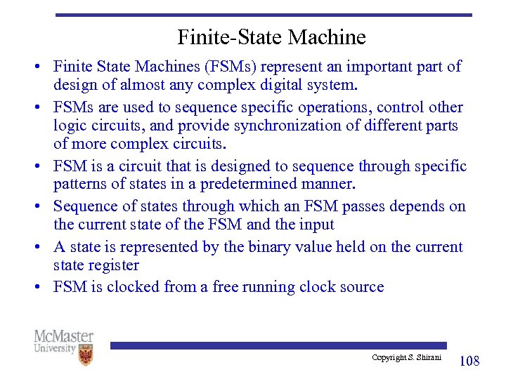 Finite-State Machine • Finite State Machines (FSMs) represent an important part of design of