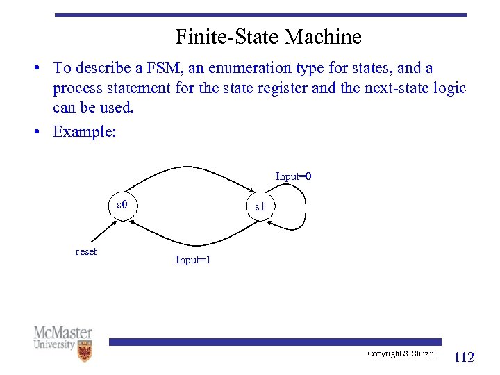 Finite-State Machine • To describe a FSM, an enumeration type for states, and a