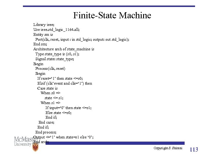 Finite-State Machine Library ieee; Use ieee. std_logic_1164. all; Entity sm is Port(clk, reset, input