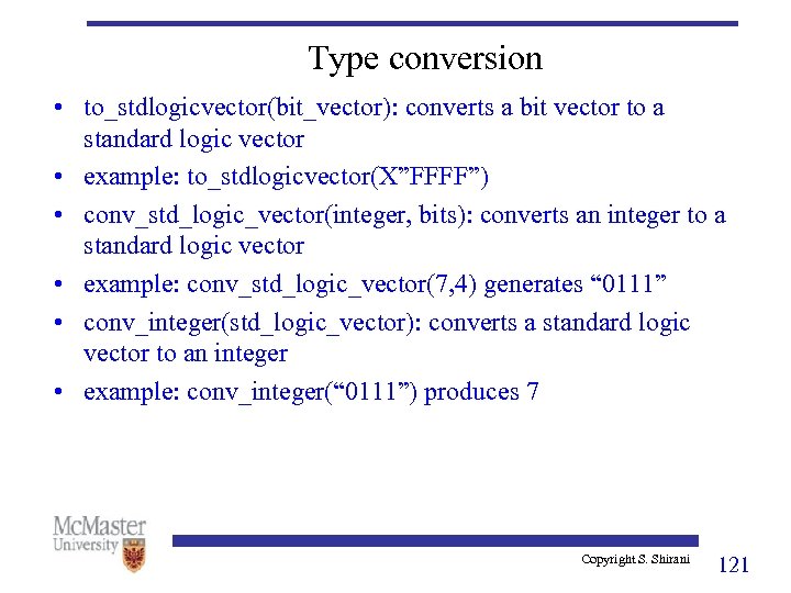 Type conversion • to_stdlogicvector(bit_vector): converts a bit vector to a standard logic vector •