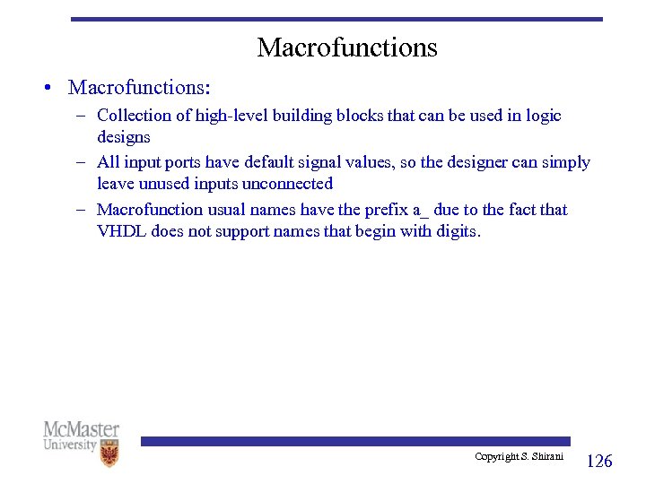 Macrofunctions • Macrofunctions: – Collection of high-level building blocks that can be used in
