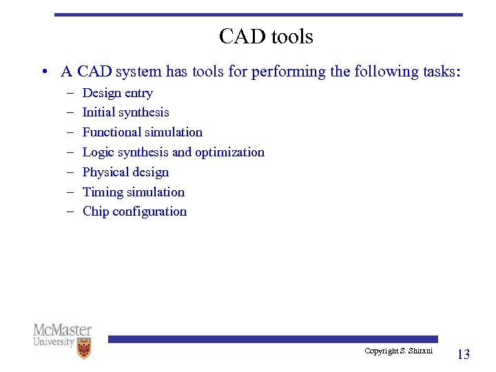 CAD tools • A CAD system has tools for performing the following tasks: –