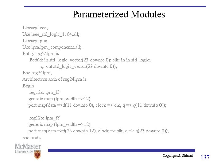 Parameterized Modules Library ieee; Use ieee_std_logic_1164. all; Library lpm; Use lpm_components. all; Entity reg