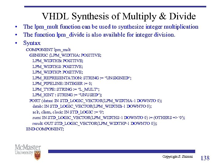 VHDL Synthesis of Multiply & Divide • The lpm_mult function can be used to