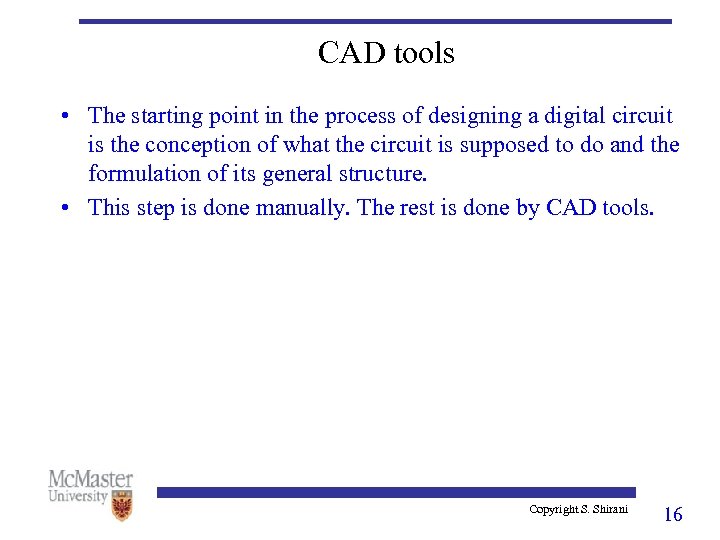 CAD tools • The starting point in the process of designing a digital circuit