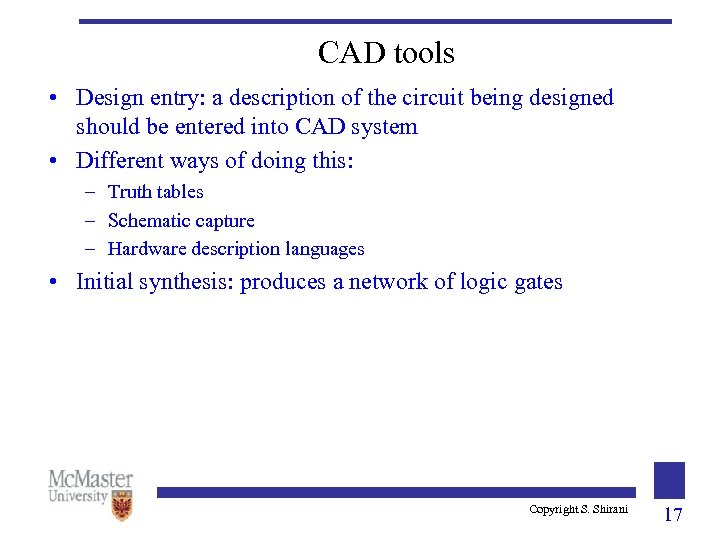 CAD tools • Design entry: a description of the circuit being designed should be