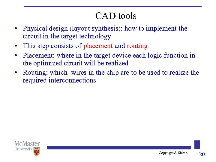 CAD tools • Physical design (layout synthesis): how to implement the circuit in the