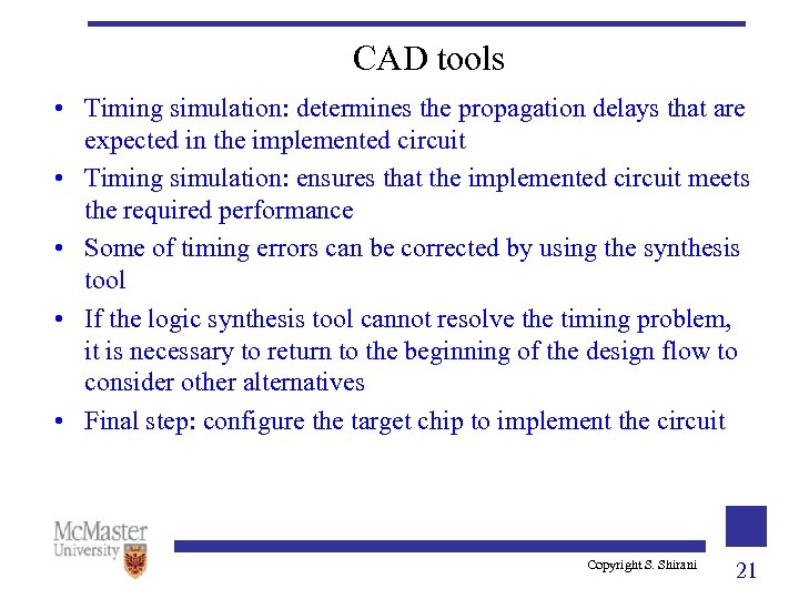 CAD tools • Timing simulation: determines the propagation delays that are expected in the
