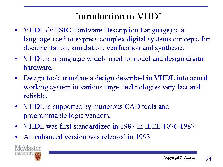 Introduction to VHDL • VHDL (VHSIC Hardware Description Language) is a language used to