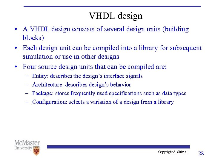 VHDL design • A VHDL design consists of several design units (building blocks) •