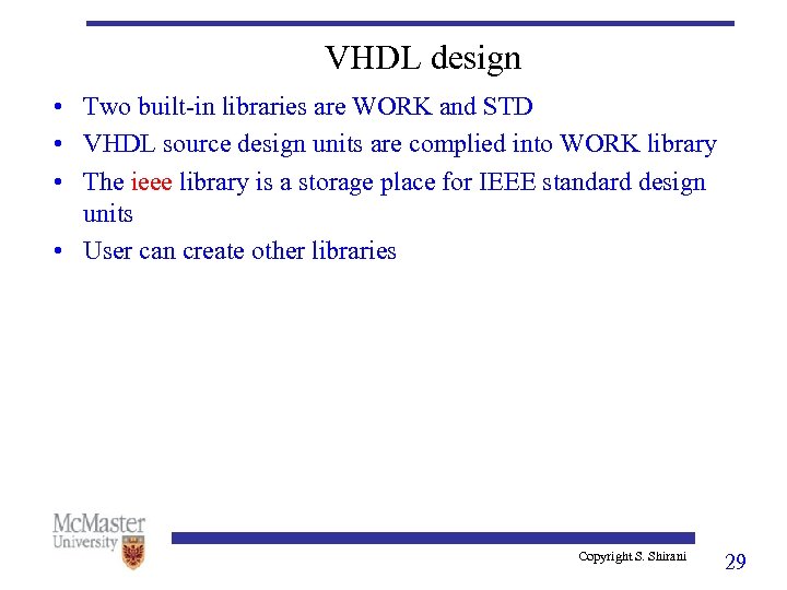 VHDL design • Two built-in libraries are WORK and STD • VHDL source design