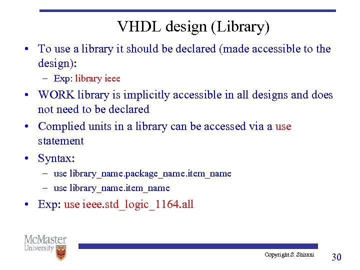 VHDL design (Library) • To use a library it should be declared (made accessible