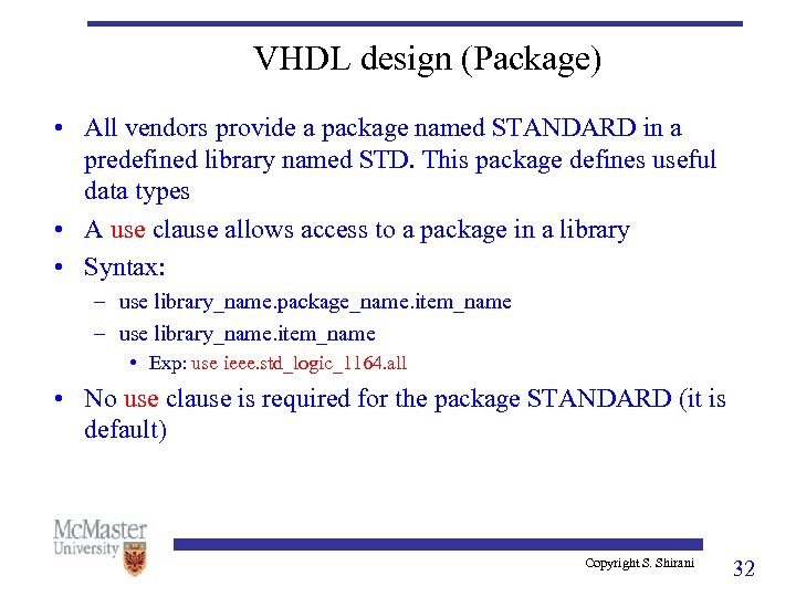 VHDL design (Package) • All vendors provide a package named STANDARD in a predefined