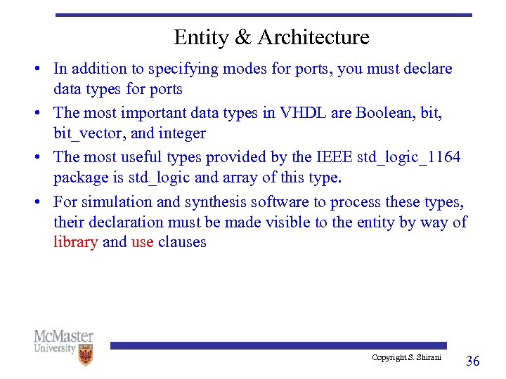 Entity & Architecture • In addition to specifying modes for ports, you must declare