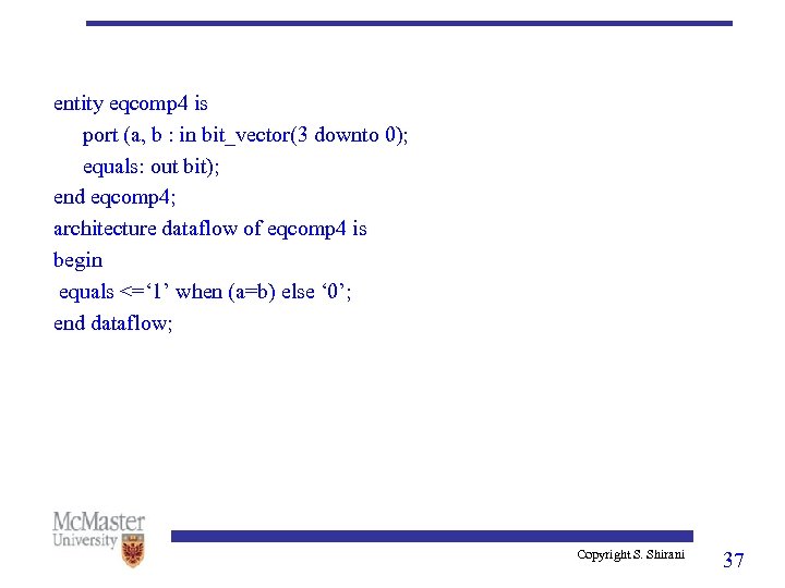 entity eqcomp 4 is port (a, b : in bit_vector(3 downto 0); equals: out