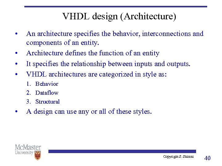 VHDL design (Architecture) • • An architecture specifies the behavior, interconnections and components of