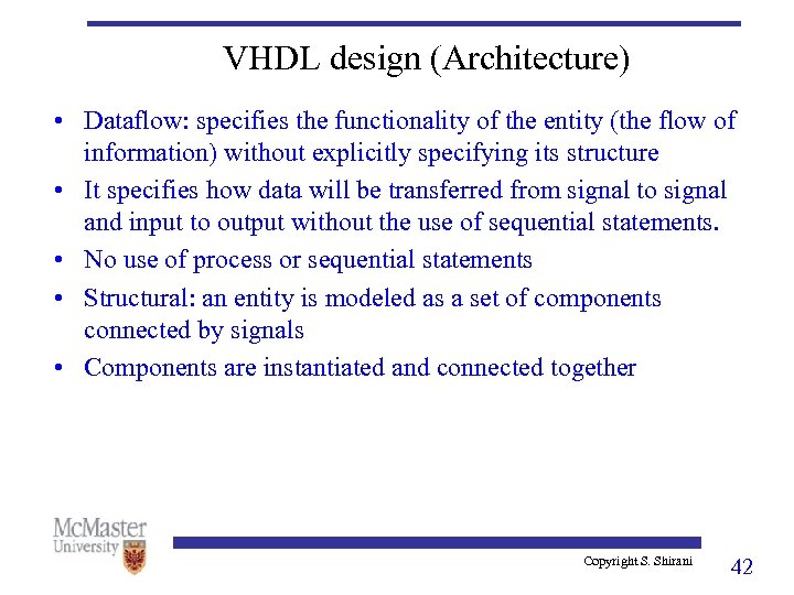 VHDL design (Architecture) • Dataflow: specifies the functionality of the entity (the flow of