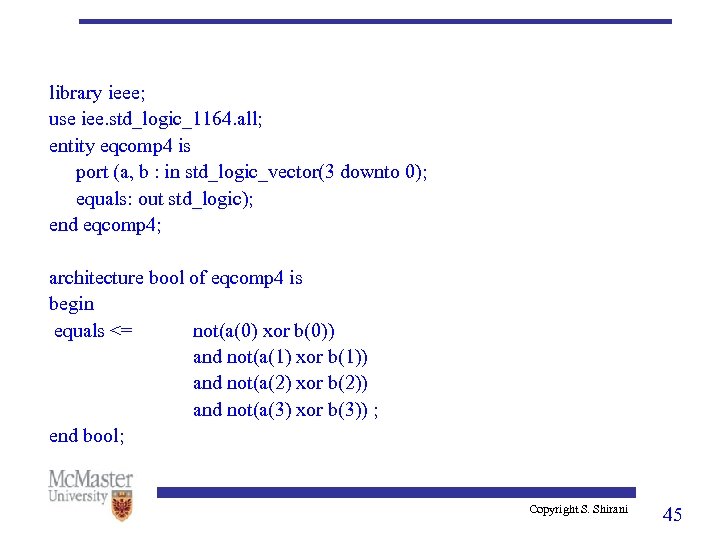 library ieee; use iee. std_logic_1164. all; entity eqcomp 4 is port (a, b :