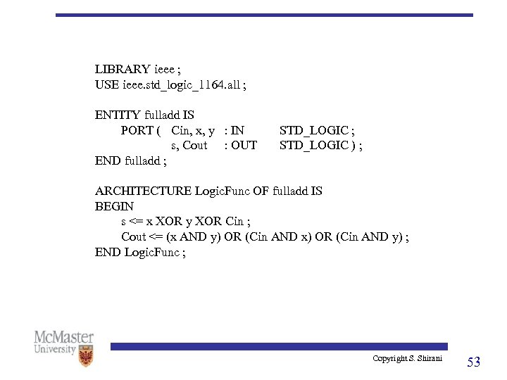 LIBRARY ieee ; USE ieee. std_logic_1164. all ; ENTITY fulladd IS PORT ( Cin,