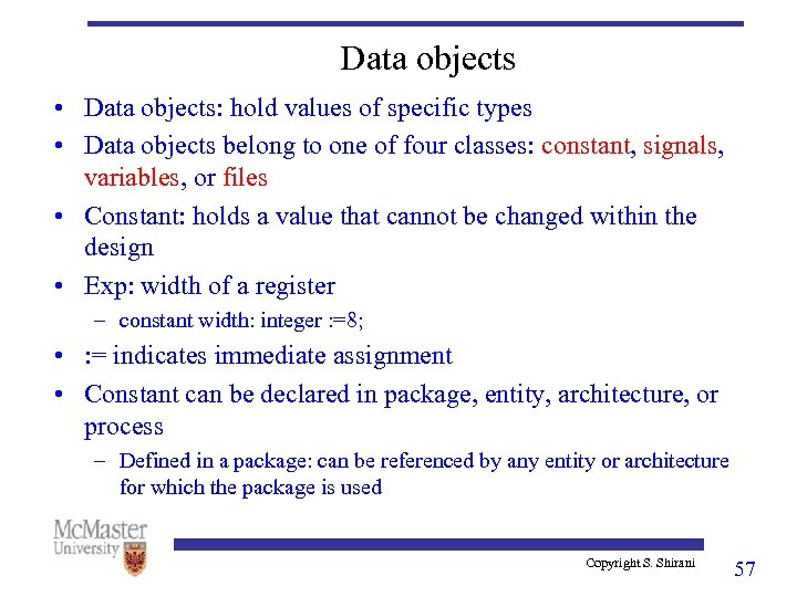 Data objects • Data objects: hold values of specific types • Data objects belong