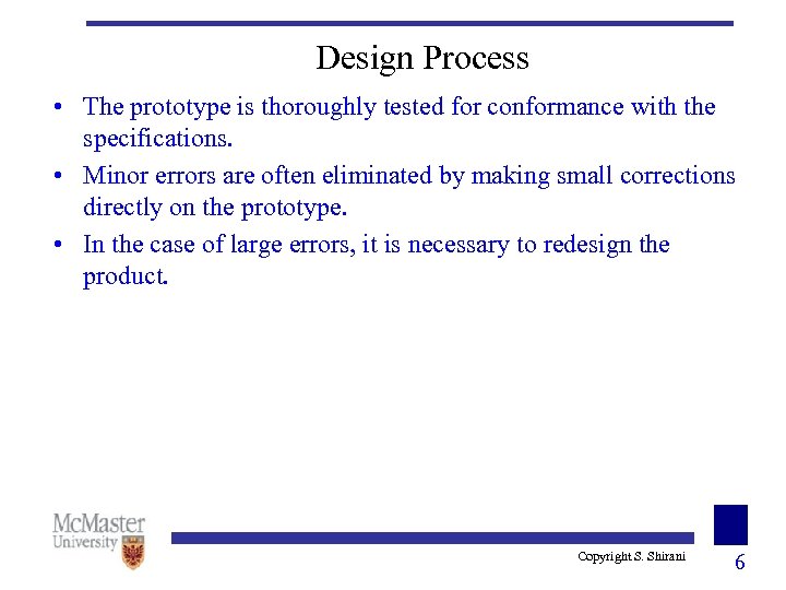 Design Process • The prototype is thoroughly tested for conformance with the specifications. •