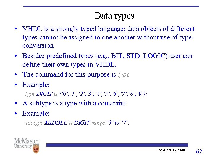 Data types • VHDL is a strongly typed language: data objects of different types