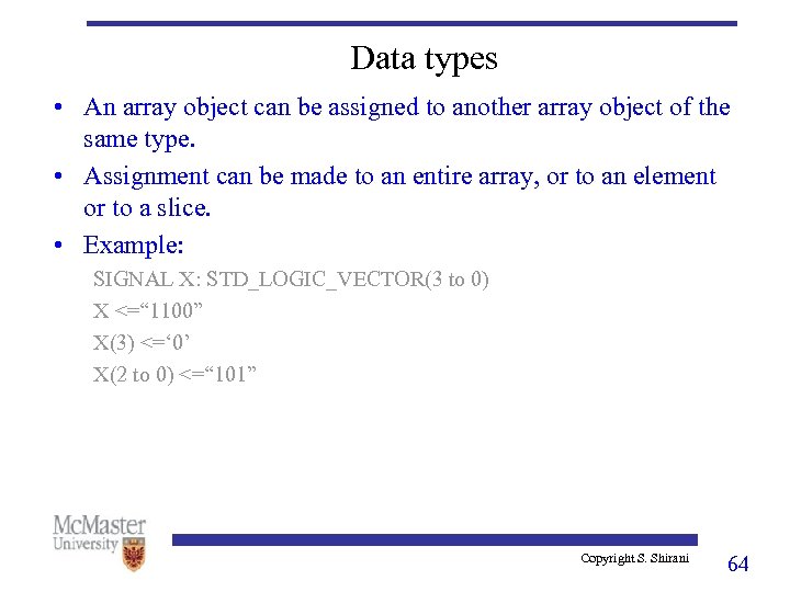 Data types • An array object can be assigned to another array object of