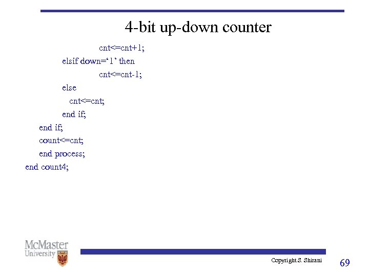 4 -bit up-down counter cnt<=cnt+1; elsif down=‘ 1’ then cnt<=cnt-1; else cnt<=cnt; end if;