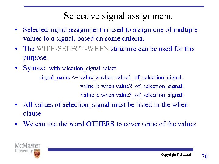 Selective signal assignment • Selected signal assignment is used to assign one of multiple