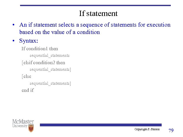 If statement • An if statement selects a sequence of statements for execution based