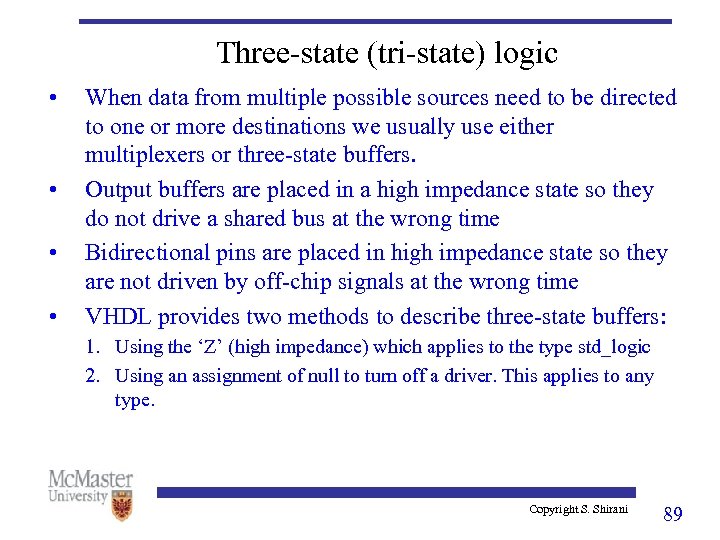 Three-state (tri-state) logic • • When data from multiple possible sources need to be