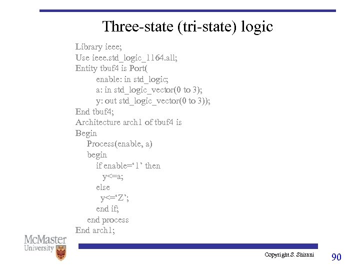 Three-state (tri-state) logic Library ieee; Use ieee. std_logic_1164. all; Entity tbuf 4 is Port(