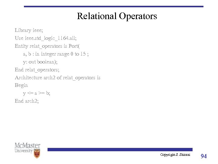Relational Operators Library ieee; Use ieee. std_logic_1164. all; Entity relat_operators is Port( a, b