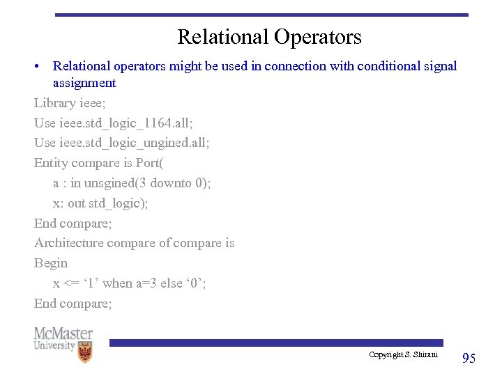 Relational Operators • Relational operators might be used in connection with conditional signal assignment