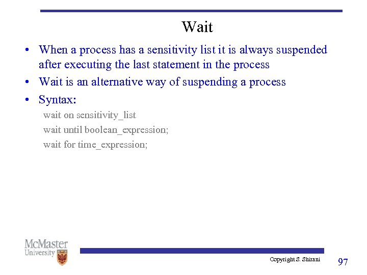 Wait • When a process has a sensitivity list it is always suspended after
